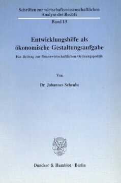 Entwicklungshilfe als ökonomische Gestaltungsaufgabe: Ein Beitrag zur finanzwirtschaftlichen Ordnungspolitik