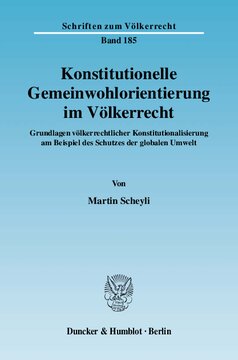 Konstitutionelle Gemeinwohlorientierung im Völkerrecht: Grundlagen völkerrechtlicher Konstitutionalisierung am Beispiel des Schutzes der globalen Umwelt