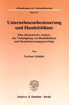 Unternehmensbesteuerung und Handelsbilanz: Eine ökonomische Analyse der Verknüpfung von Handelsbilanz und Steuerbemessungsgrundlage