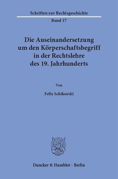 Die Auseinandersetzung um den Körperschaftsbegriff in der Rechtslehre des 19. Jahrhunderts