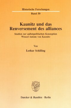Kaunitz und das Renversement des alliances: Studien zur außenpolitischen Konzeption Wenzel Antons von Kaunitz