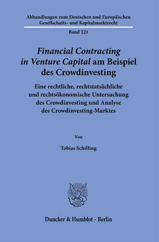 ›Financial Contracting in Venture Capital‹ am Beispiel des Crowdinvesting: Eine rechtliche, rechtstatsächliche und rechtsökonomische Untersuchung des Crowdinvesting und Analyse des Crowdinvesting-Marktes