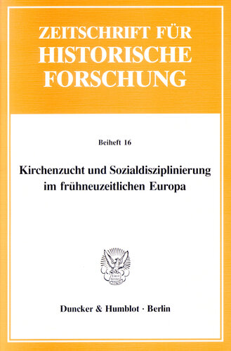 Kirchenzucht und Sozialdisziplinierung im frühneuzeitlichen Europa: (Mit einer Auswahlbibliographie)