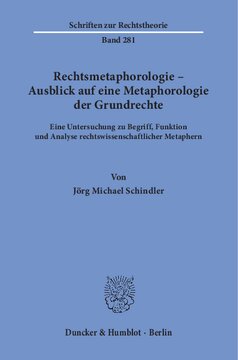 Rechtsmetaphorologie – Ausblick auf eine Metaphorologie der Grundrechte: Eine Untersuchung zu Begriff, Funktion und Analyse rechtswissenschaftlicher Metaphern
