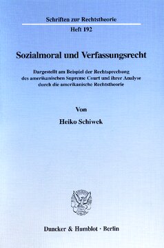 Sozialmoral und Verfassungsrecht: Dargestellt am Beispiel der Rechtsprechung des amerikanischen Supreme Court und ihrer Analyse durch die amerikanische Rechtstheorie