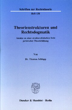 Theorienstrukturen und Rechtsdogmatik: Ansätze zu einer strukturalistischen Sicht juristischer Theoriebildung