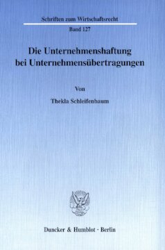 Die Unternehmenshaftung bei Unternehmensübertragungen: Rechtfertigende Grundgedanken für eine allgemeine unternehmensrechtliche Haftungskontinuität