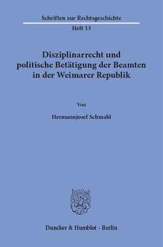 Disziplinarrecht und politische Betätigung der Beamten in der Weimarer Republik