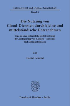 Die Nutzung von Cloud-Diensten durch kleine und mittelständische Unternehmen: Eine datenschutzrechtliche Betrachtung der Auslagerung von Kunden-, Personal- und Mandantendaten