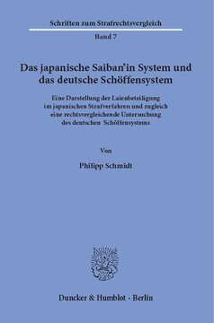 Das japanische Saiban’in System und das deutsche Schöffensystem: Eine Darstellung der Laienbeteiligung im japanischen Strafverfahren und zugleich eine rechtsvergleichende Untersuchung des deutschen Schöffensystems