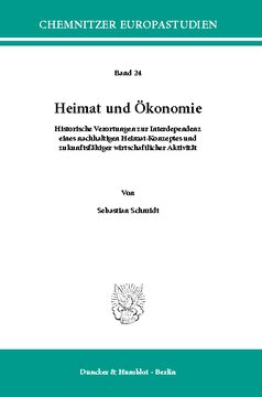 Heimat und Ökonomie: Historische Verortungen zur Interdependenz eines nachhaltigen Heimat-Konzeptes und zukunftsfähiger wirtschaftlicher Aktivität