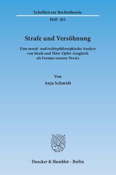 Strafe und Versöhnung: Eine moral- und rechtsphilosophische Analyse von Strafe und Täter-Opfer-Ausgleich als Formen unserer Praxis