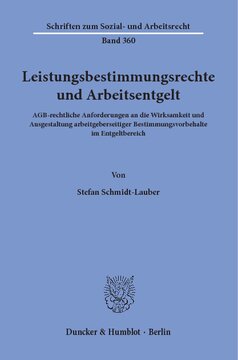 Leistungsbestimmungsrechte und Arbeitsentgelt: AGB-rechtliche Anforderungen an die Wirksamkeit und Ausgestaltung arbeitgeberseitiger Bestimmungsvorbehalte im Entgeltbereich