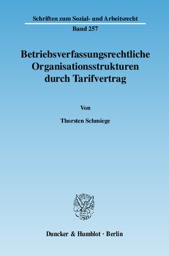 Betriebsverfassungsrechtliche Organisationsstrukturen durch Tarifvertrag