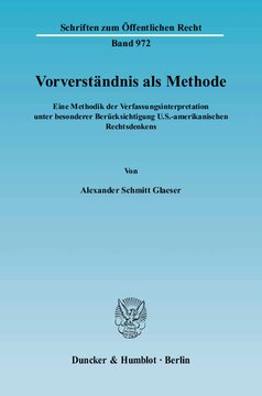 Vorverständnis als Methode: Eine Methodik der Verfassungsinterpretation unter besonderer Berücksichtigung U.S.-amerikanischen Rechtsdenkens