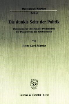 Die dunkle Seite der Politik: Philosophische Theorien des Despotismus, der Diktatur und des Totalitarismus