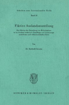 Fiktive Auslandszustellung: Die Fiktion der Zustellung von Hoheitsakten an im Ausland wohnende Empfänger aus verfassungsrechtlicher und völkerrechtlicher Sicht