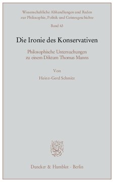Die Ironie des Konservativen: Philosophische Untersuchungen zu einem Diktum Thomas Manns