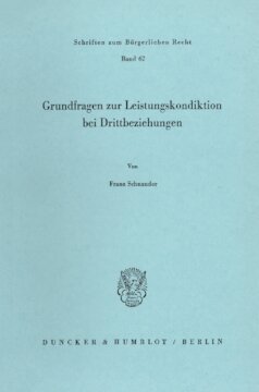 Grundfragen zur Leistungskondiktion bei Drittbeziehungen