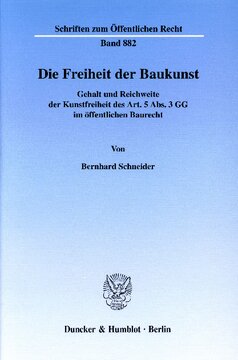 Die Freiheit der Baukunst: Gehalt und Reichweite der Kunstfreiheit des Art. 5 Abs. 3 GG im öffentlichen Baurecht