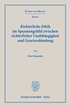 Richterliche Ethik im Spannungsfeld zwischen richterlicher Unabhängigkeit und Gesetzesbindung