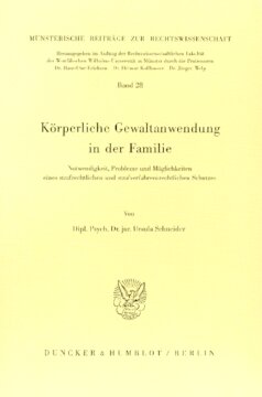 Körperliche Gewaltanwendung in der Familie: Notwendigkeit, Probleme und Möglichkeiten eines strafrechtlichen und strafverfahrensrechtlichen Schutzes