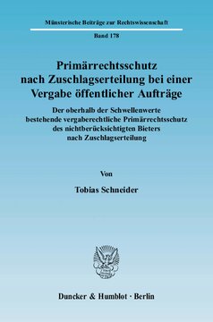 Primärrechtsschutz nach Zuschlagserteilung bei einer Vergabe öffentlicher Aufträge: Der oberhalb der Schwellenwerte bestehende vergaberechtliche Primärrechtsschutz des nichtberücksichtigten Bieters nach Zuschlagserteilung