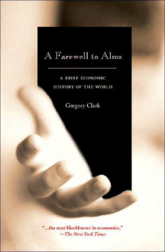 A Farewell to Alms: A Brief Economic History of the World (Princeton Economic History of the Western World)