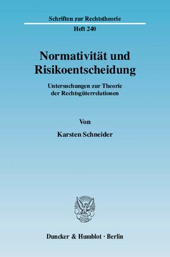 Normativität und Risikoentscheidung: Untersuchungen zur Theorie der Rechtsgüterrelationen