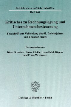 Kritisches zu Rechnungslegung und Unternehmensbesteuerung: Festschrift zur Vollendung des 65. Lebensjahres von Theodor Siegel