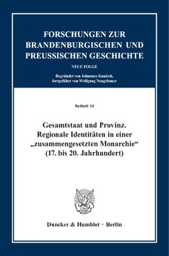 Gesamtstaat und Provinz: Regionale Identitäten in einer »zusammengesetzten Monarchie« (17. bis 20. Jahrhundert)