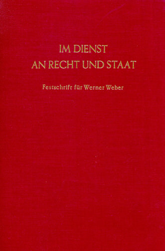 Im Dienst an Recht und Staat: Festschrift für Werner Weber zum 70. Geburtstag, dargebracht von Freunden, Schülern und Kollegen