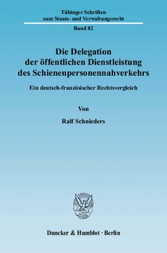 Die Delegation der öffentlichen Dienstleistung des Schienenpersonennahverkehrs: Ein deutsch-französischer Rechtsvergleich