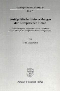 Sozialpolitische Entscheidungen der Europäischen Union: Modellierung und empirische Analyse kollektiver Entscheidungen des europäischen Verhandlungssystems