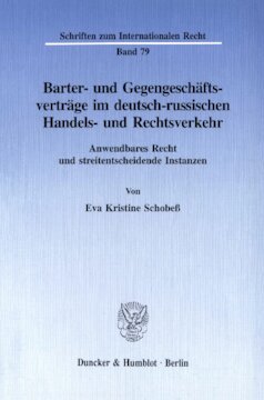 Barter- und Gegengeschäftsverträge im deutsch-russischen Handels- und Rechtsverkehr: Anwendbares Recht und streitentscheidende Instanzen