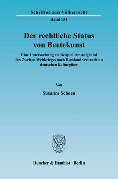Der rechtliche Status von Beutekunst: Eine Untersuchung am Beispiel der aufgrund des Zweiten Weltkrieges nach Russland verbrachten deutschen Kulturgüter