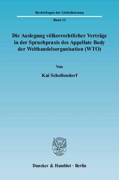 Die Auslegung völkerrechtlicher Verträge in der Spruchpraxis des Appellate Body der Welthandelsorganisation (WTO)