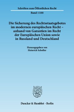 Die Sicherung des Rechtsstaatsgebotes im modernen europäischen Recht - anhand von Garantien im Recht der Europäischen Union sowie in Russland und Deutschland