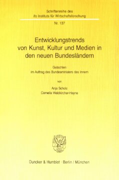 Entwicklungstrends von Kunst, Kultur und Medien in den neuen Bundesländern: Gutachten im Auftrag des Bundesministers des Innern