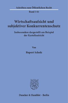 Wirtschaftsaufsicht und subjektiver Konkurrentenschutz: Insbesondere dargestellt am Beispiel der Kartellaufsicht