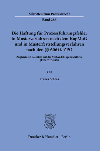 Die Haftung für Prozessführungsfehler in Musterverfahren nach dem KapMuG und in Musterfeststellungsverfahren nach den §§ 606 ff. ZPO: Zugleich ein Ausblick auf die Verbandsklagenrichtlinie (EU) 2020/1828