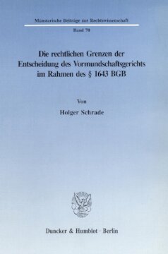 Die rechtlichen Grenzen der Entscheidung des Vormundschaftsgerichts im Rahmen des § 1643 BGB