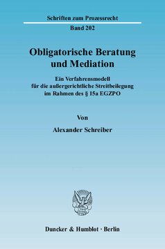 Obligatorische Beratung und Mediation: Ein Verfahrensmodell für die außergerichtliche Streitbeilegung im Rahmen des § 15a EGZPO