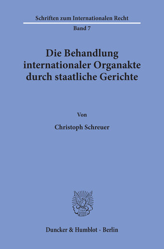 Die Behandlung internationaler Organakte durch staatliche Gerichte