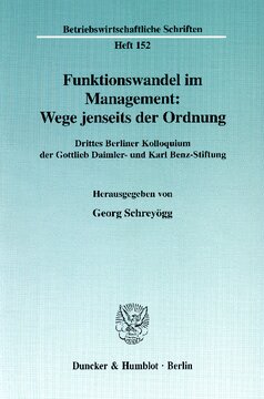Funktionswandel im Management: Wege jenseits der Ordnung: Drittes Berliner Kolloquium der Gottlieb Daimler- und Karl Benz-Stiftung