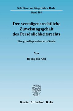 Der vermögensrechtliche Zuweisungsgehalt des Persönlichkeitsrechts: Eine grundlagenorientierte Studie