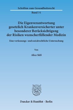 Die Eigenverantwortung gesetzlich Krankenversicherter unter besonderer Berücksichtigung der Risiken wunscherfüllender Medizin: Eine verfassungs- und sozialrechtliche Untersuchung