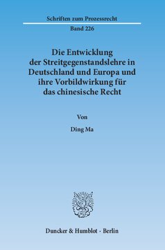 Die Entwicklung der Streitgegenstandslehre in Deutschland und Europa und ihre Vorbildwirkung für das chinesische Recht