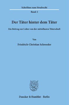 Der Täter hinter dem Täter: Ein Beitrag zur Lehre von der mittelbaren Täterschaft