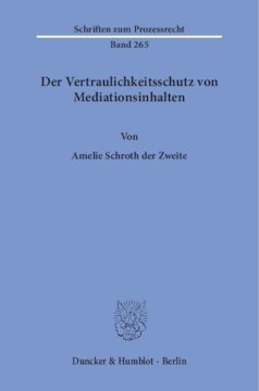 Der Vertraulichkeitsschutz von Mediationsinhalten